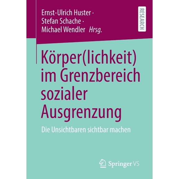 Körper(lichkeit) Im Grenzbereich Sozialer Ausgrenzung: Die Unsichtbaren Sichtbar Machen, (Paperback)