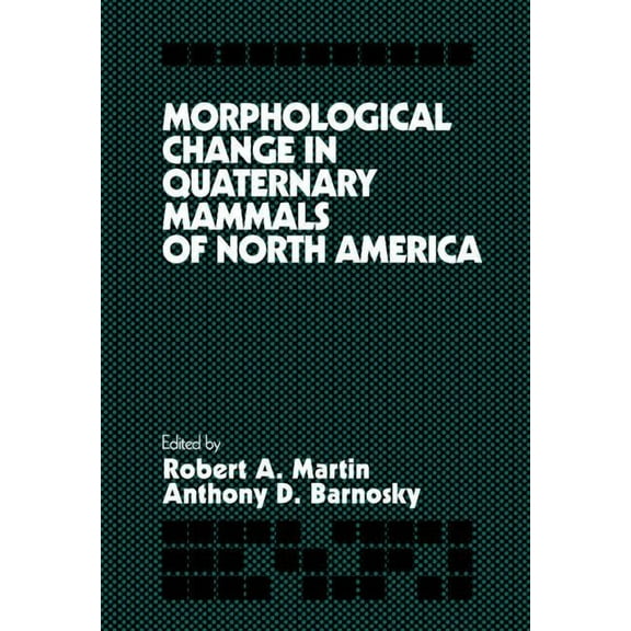Morphological Change in Quaternary Mammals of North America, (Hardcover)