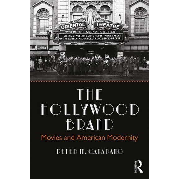 The Hollywood Brand: Movies and American Modernity, (Paperback)