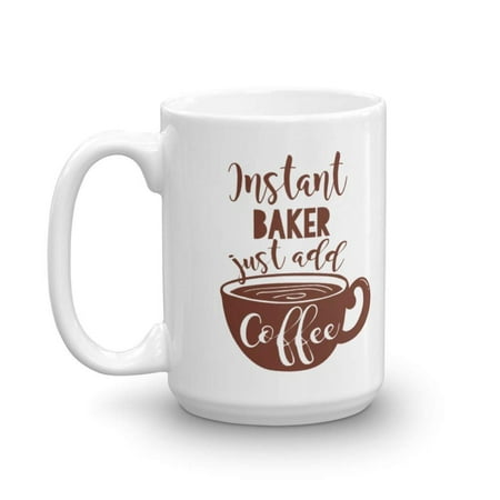 Instant Baker Coffee & Tea Gift Mug and Best Ceramic Cup Gifts For Men & Women Bakers, Young Cookie Baker, Cake Baker, Cupcake Baker And Pizza Baker
