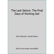The Last Sailors: The Final Days of Working Sail [Hardcover - Used]