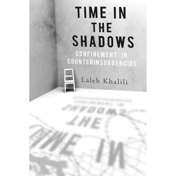 Time in the Shadows: Confinement in Counterinsurgencies, (Hardcover)