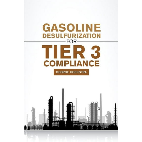Gasoline desulfurization for Tier 3 Compliance, (Paperback)