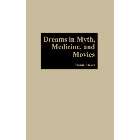 Dreams in Myth, Medicine, and Movies, (Hardcover)
