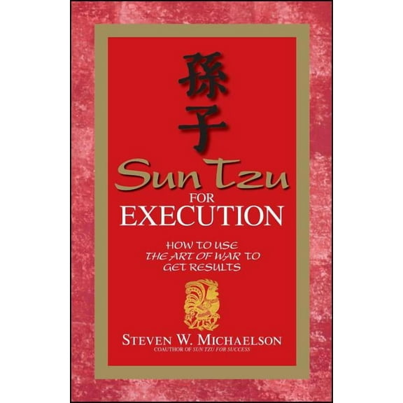 Sun Tzu for Execution: How to Use the Art of War to Get Results, (Paperback)