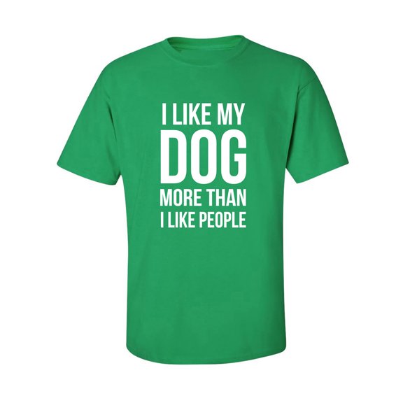 I Like My Dog More Than I Like People Adult Short Sleeve T-shirt