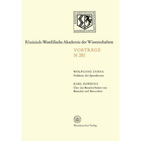 Rheinisch-WestfÃ¤lische Akademie Der Wiss Probleme Des Spannbetons. Ãber Das Brandverhalten Von Bauteilen Und Bauwerken: 257. Sitzung Am 4. Januar 1978 in DÃ¼sseld, Book 281, (Paperback)