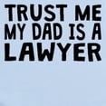thumbnail image 2 of CafePress - Trust Me My Dad Is A Lawyer Body Suit - Baby Light Bodysuit, Size Newborn - 24 Months, 2 of 4