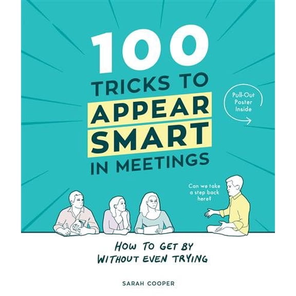Pre-Owned 100 Tricks to Appear Smart In Meetings [Hardcover] [Oct 06, 2016] Sarah Cooper (Hardcover) 1910931187 9781910931189