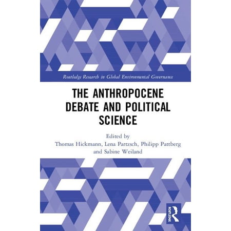 Routledge Research in Global Environment The Anthropocene Debate and Political Science (Hardcover)