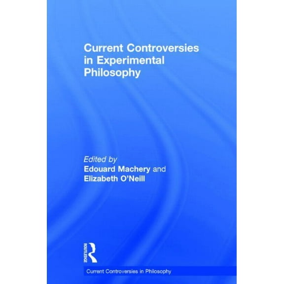 Current Controversies in Philosophy Current Controversies in Experimental Philosophy, (Hardcover)