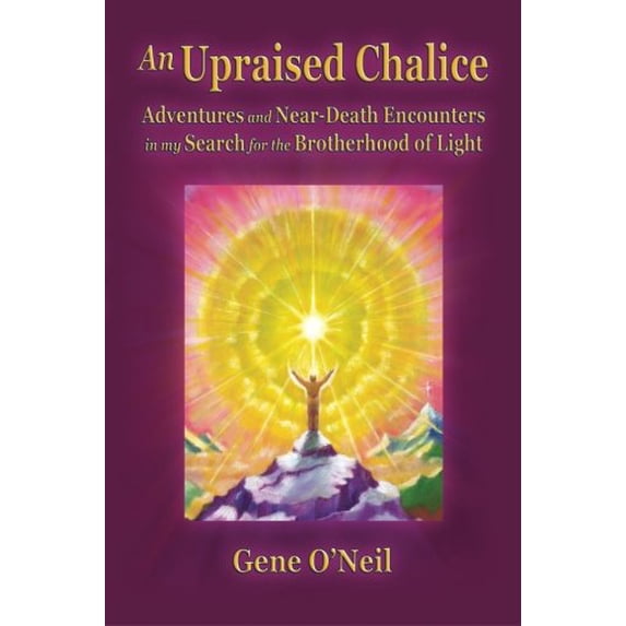 Pre-Owned An Upraised Chalice: Adventures and Near-Death Encounters in my Search for the Brotherhood of Light, 9780991263523, 0991263529, Paperback,