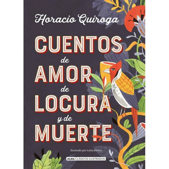 Clásicos Ilustrados Cuentos de Amor de Locura Y de Muerte, (Hardcover)