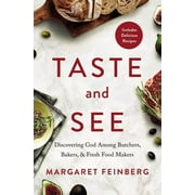 MARGARET FEINBERG Taste and See: Discovering God Among Butchers, Bakers, and Fresh Food Makers (Paperback)