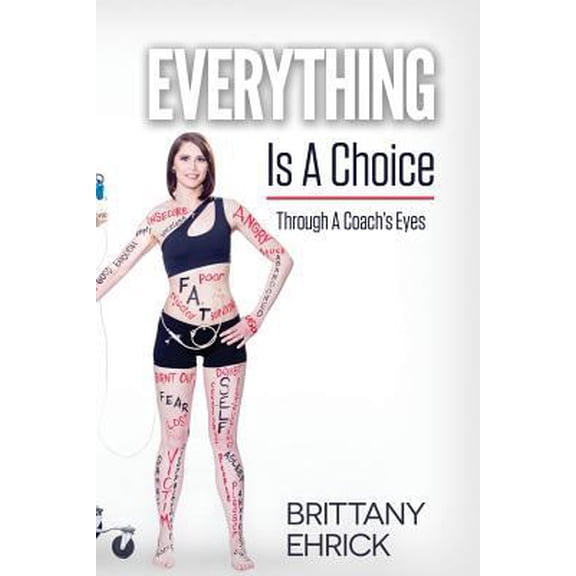 Pre-Owned Everything Is A Choice: Through A Coach's Eyes (Paperback) 1945849657 9781945849657