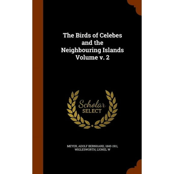 The Birds of Celebes and the Neighbouring Islands Volume v. 2 (Hardcover)