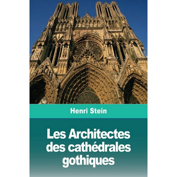 Les Architectes des cathédrales gothiques, (Paperback)