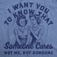 thumbnail image 2 of Womens Funny T Shirts I Want You To Know That Someone Cares Not Me But Someone Sarcastic Graphic Tee For Ladies Womens Graphic Tees, 2 of 9