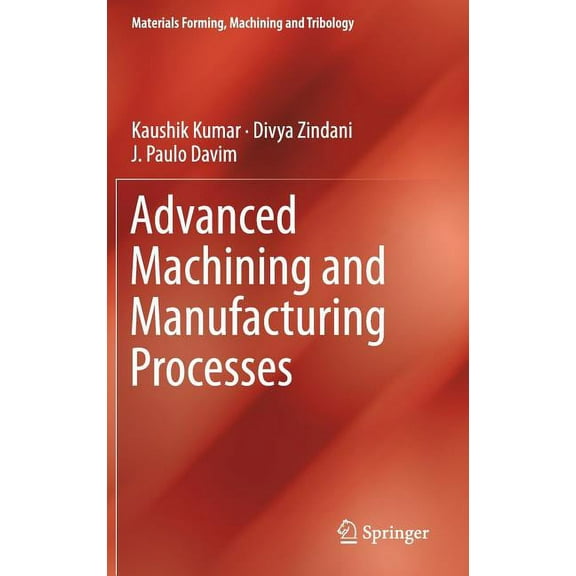 Materials Forming, Machining and Tribolo Advanced Machining and Manufacturing Processes, (Hardcover)