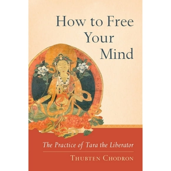 Pre-Owned How to Free Your Mind: The Practice of Tara the Liberator (Paperback 9781559393980) by Thubten Chodron