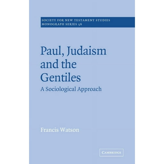 Society for New Testament Studies Monogr Paul, Judaism, and the Gentiles: A Sociological Approach, Book 56, (Paperback)