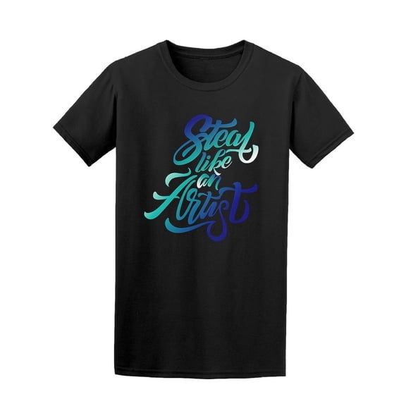 Steal Like An Artist Typography Design Tee Men's -Image by Shutterstock