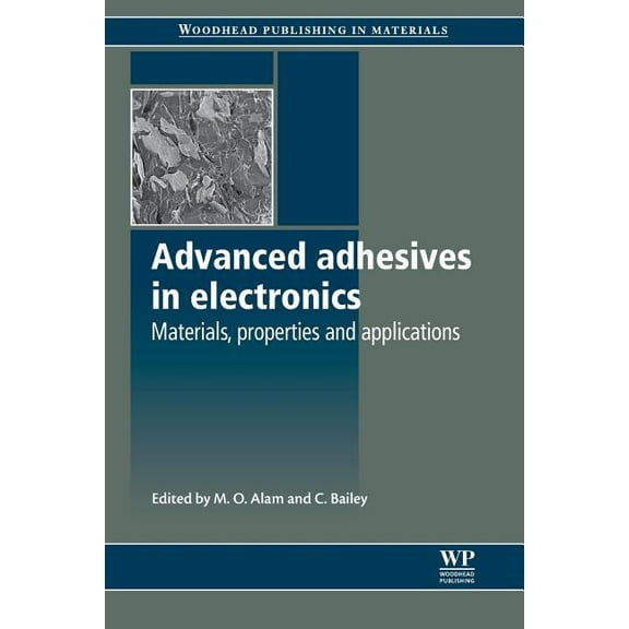 Woodhead Publishing Electronic and Optic Advanced Adhesives in Electronics: Materials, Properties and Applications, (Paperback)