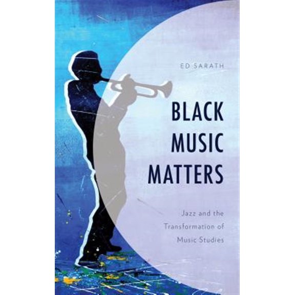 Pre-Owned Black Music Matters : Jazz and the Transformation of Music Studies (Hardcover)