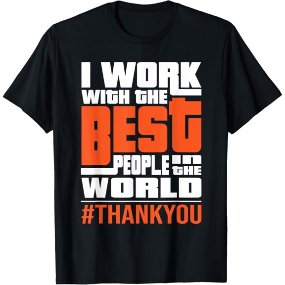 Work With The Best People - Boss Staff Employee Appreciation T-Shirt