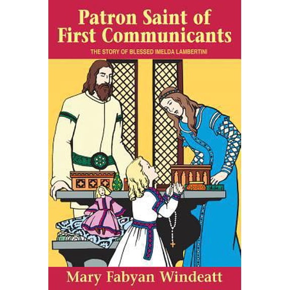 Pre-Owned Patron Saint of First Communicants: The Story of Blessed Imelda Lambertini (Paperback) 089555416X 9780895554161