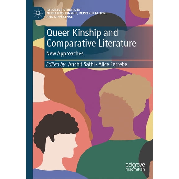 Palgrave Studies in Mediating Kinship, R Queer Kinship and Comparative Literature: New Approaches, (Hardcover)