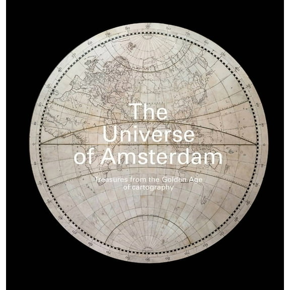 The Universe of Amsterdam : Treasures from the Golden Age of Cartography (Hardcover)