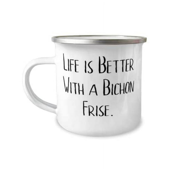 Life is Better With a Bichon Frise. 12oz Camper Mug, Bichon Frise Dog, Love Gifts For Bichon Frise Dog