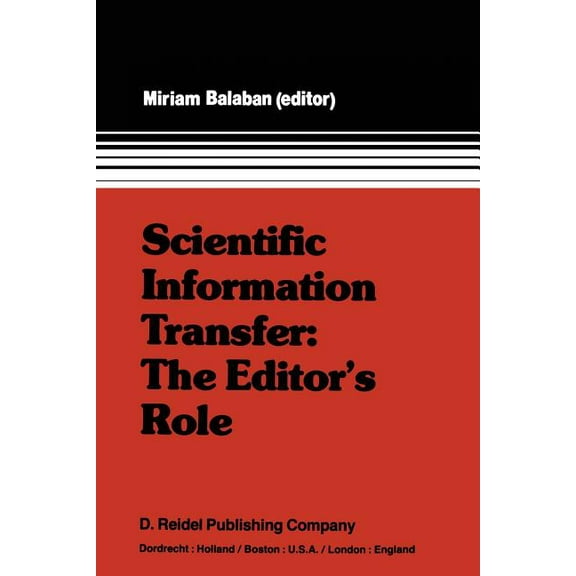 Scientific Information Transfer: The Editor's Role: Proceedings of the First International Conference of Scientific Edit, (Paperback)