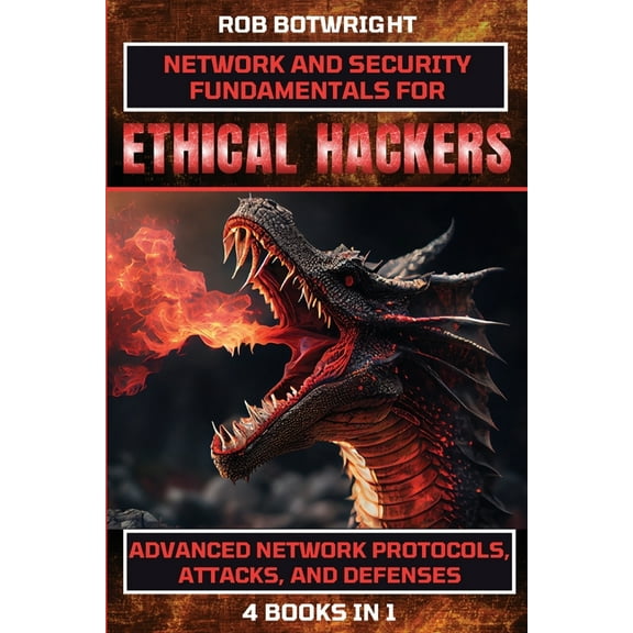 Network And Security Fundamentals For Ethical Hackers: Advanced Network Protocols, Attacks, And Defenses, (Paperback)