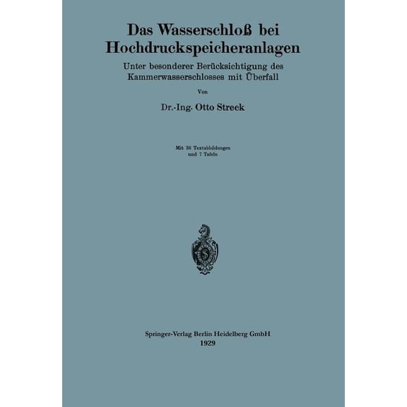 Das WasserschloÃ Bei Hochdruckspeicheranlagen: Unter Besonderer BerÃ¼cksichtigung Des Kammerwasserschlosses Mit Ãberfall, (Paperback)