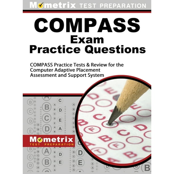 COMPASS Exam Practice Questions COMPASS Practice Tests & Review for the Computer Adaptive