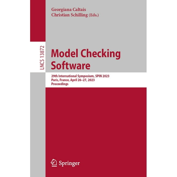 Lecture Notes in Computer Science Model Checking Software: 29th International Symposium, Spin 2023, Paris, France, April 26-27, 2023, Proceedings, Book 13872, (Paperback)