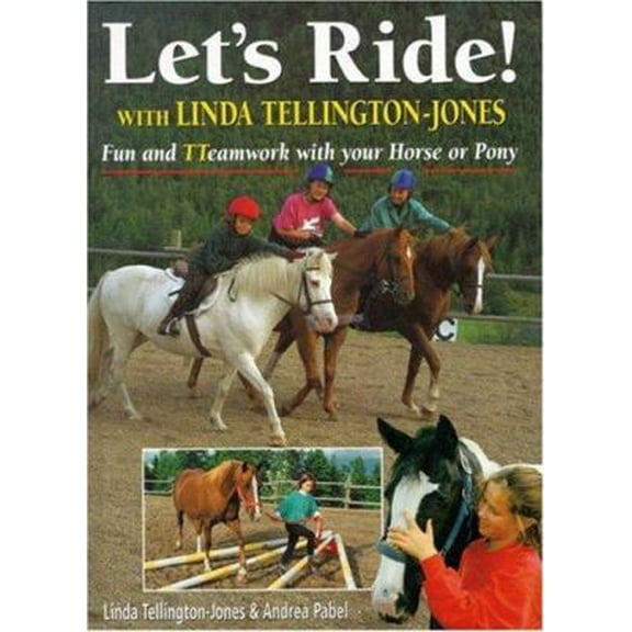 Pre-Owned Let's Ride! With Linda Tellington-Jones: Fun and Teamwork with Your Horse or Pony (Hardcover) 1570760853 9781570760853