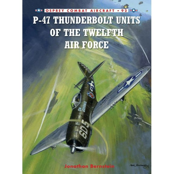 Combat Aircraft: P-47 Thunderbolt Units of the Twelfth Air Force (Series #92) (Paperback)