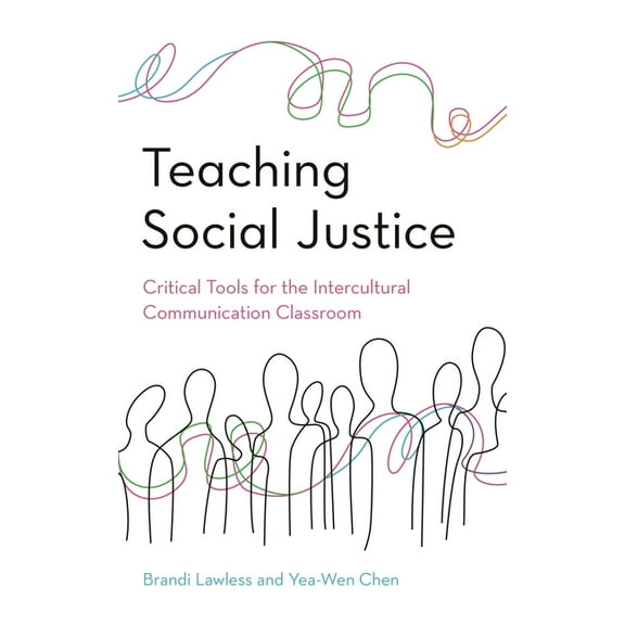 Teaching Social Justice: Critical Tools for the Intercultural Communication Classroom, (Hardcover)