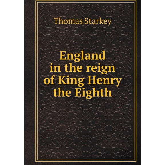 England in the reign of King Henry the Eighth (Paperback)