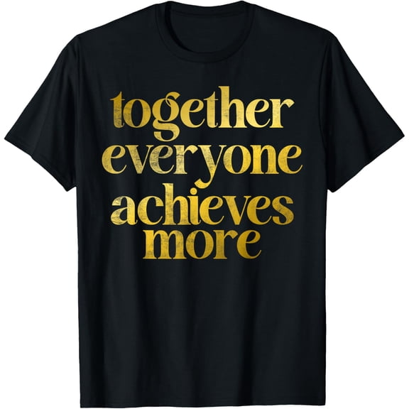 Together everyone Achieves more Sport Team T-Shirt