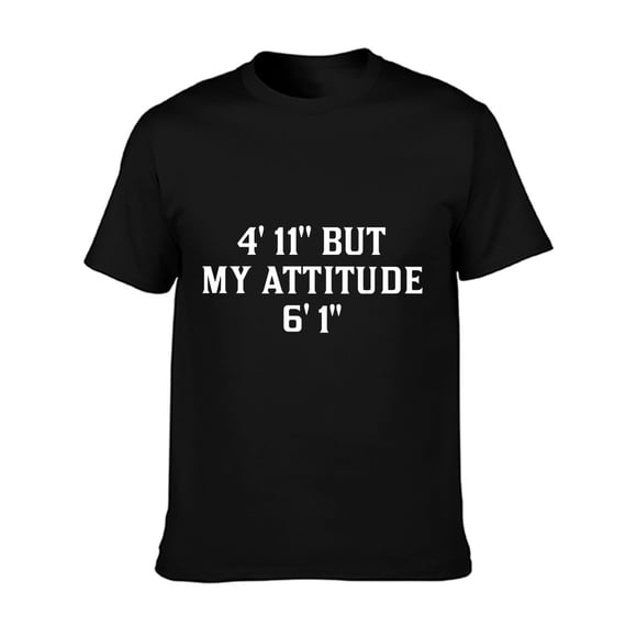 4 Foot 11 But My Attitude 6 Foot 1 Funny Saying Short Girl T-Shirt, Suitable for All Men And Women Outdoor Short-Sleeved T-Shirts in All Seasons, Ready to Wear 100% Cotton, S-XXXL