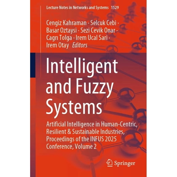 Lecture Notes in Networks and Systems Intelligent and Fuzzy Systems: Artificial Intelligence in Human-Centric, Resilient and Sustainable Industries, Proceedin, Book 1529, (Paperback)