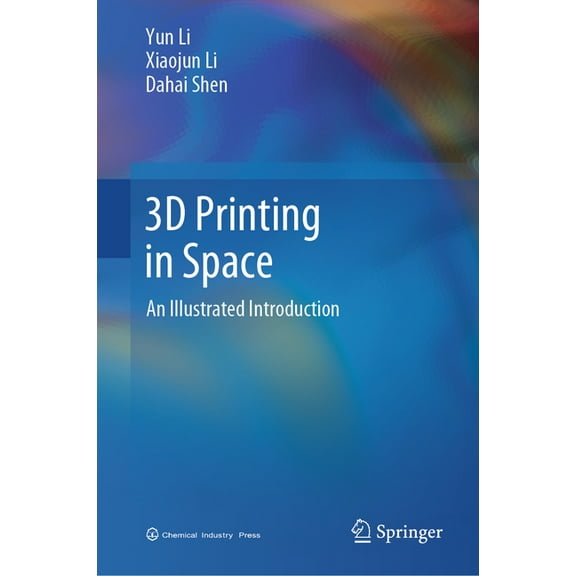 3D Printing in Space: An Illustrated Introduction, (Hardcover)