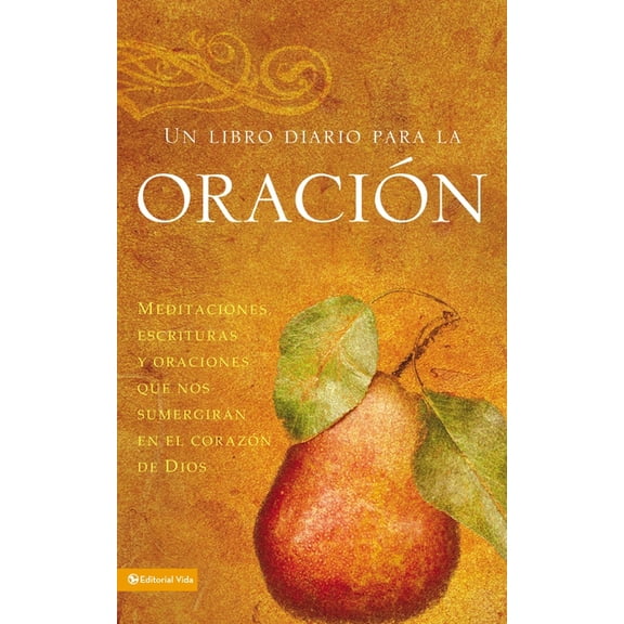 Un Libro Diario Para La OraciÃ³n: Meditaciones, Escrituras Y Oraciones Que Nos SumergirÃ¡n En El CorazÃ³n de Dios, (Paperback)