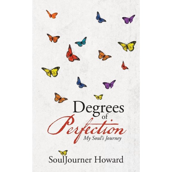 Degrees of Perfection: My Soul's Journey, (Paperback)