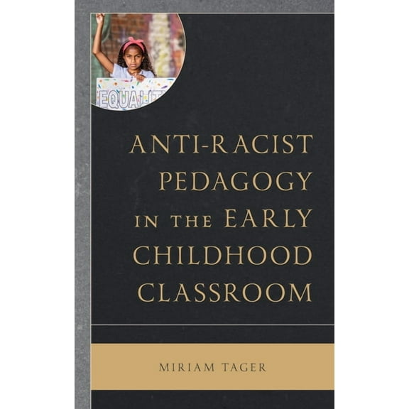 Race and Education in the Twenty-First Century: Anti-racist Pedagogy in the Early Childhood Classroom (Hardcover)