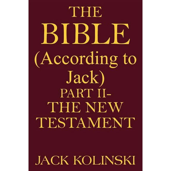 The Bible (According To Jack): Part II-The New Testament